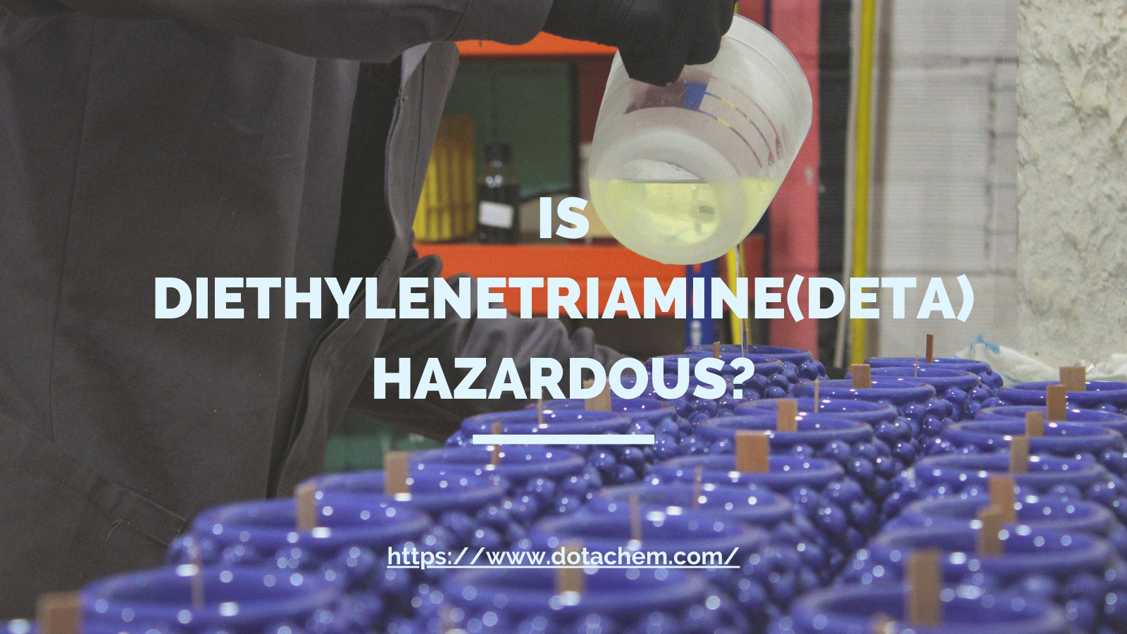 Mapanganib ba ang Diethylenetriamine? Paggalugad sa Mga Pamantayan sa Kalidad at Kaligtasan sa Dotachem!