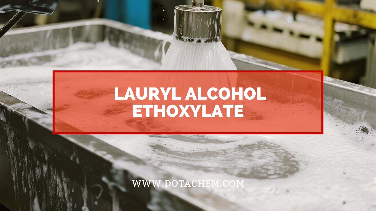 Unawain ang additive role ng lauryl alkohol ethoxylate sa larangan ng industriya!