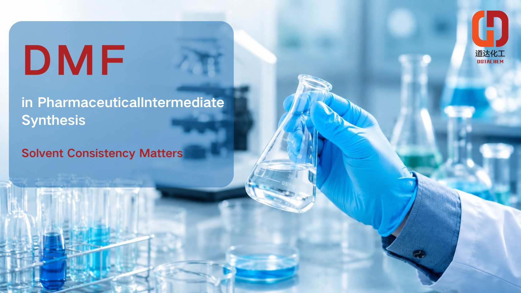 DMF sa Pharmaceutical Intermediate Synthesis: Bakit Mahalaga ang Solvent Consistency